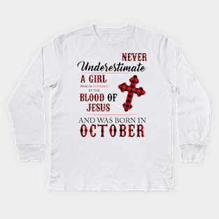 Never Underestimate A Girl Who Is Covered By The Blood Of Jesus And Was Born In October Kids Long Sleeve T-Shirt